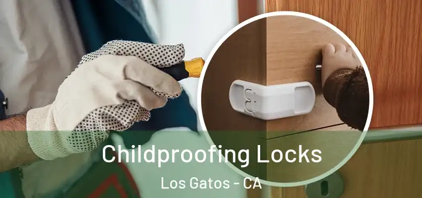  Childproofing Locks Los Gatos - CA