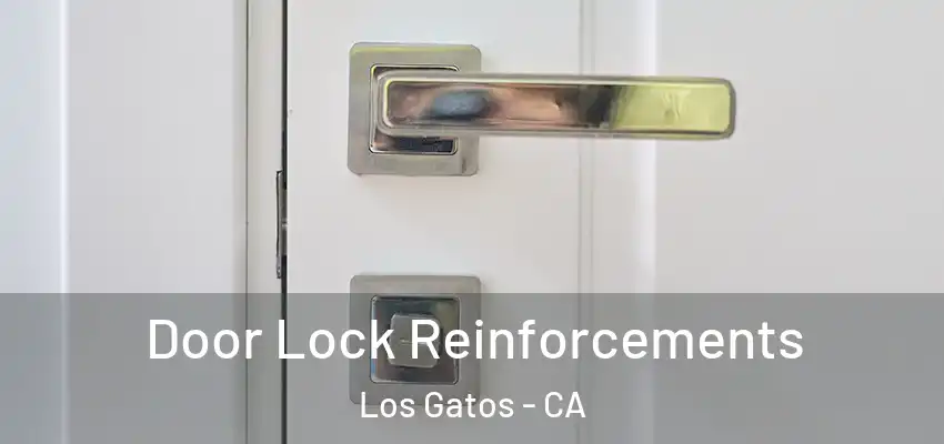  Door Lock Reinforcements Los Gatos - CA