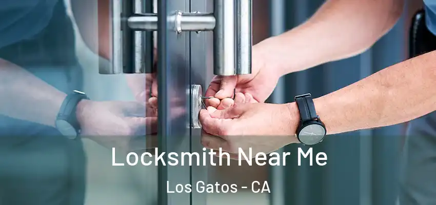  Locksmith Near Me Los Gatos - CA