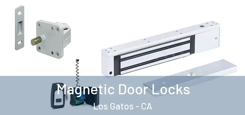  Magnetic Door Locks Los Gatos - CA