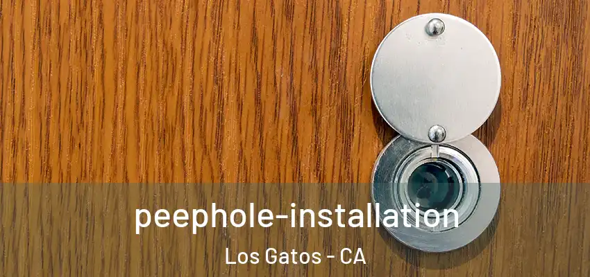  peephole-installation Los Gatos - CA