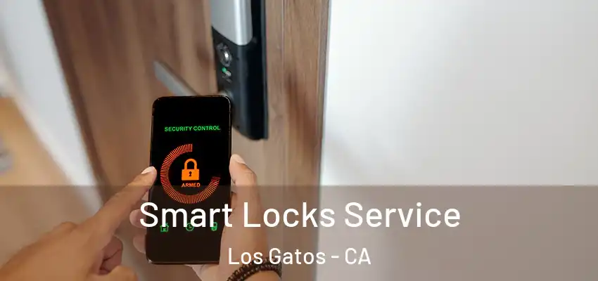  Smart Locks Service Los Gatos - CA
